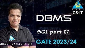 #37 SQL part - 07 | DBMS | CS/IT | GATE 2023/24 | Ankush Saklecha Sir