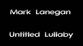 Vignette de la vidéo "Mark Lanegan - Untitled Lullaby"
