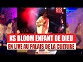 KSBLOOM ( ENFANT DE DIEU)  EN LIVE AU PALAIS DE LA CULTURE