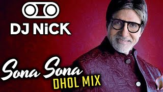 Sona Sona Dhol Mix - Amitabh Bachchan x Sonu Nigam and more (DJ Nick) | Latest Punjabi mixes 2022