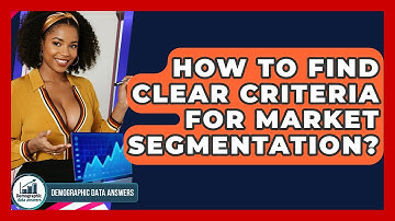 How To Find Clear Criteria For Market Segmentation? - Demographic Data Answers