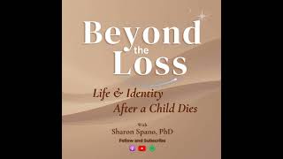 Life After Child Loss: How Grief Changes Shape Over Time | Beyond the Loss