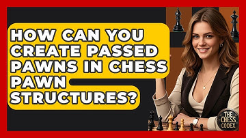 How Can You Create Passed Pawns In Chess Pawn Structures? - The Chess Codex