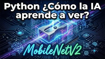Python ¿Cómo la IA aprende a  ver? modelo MobileNetV2