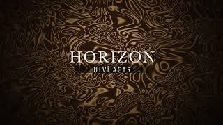 Ulvi̇ Acar - Horizon Melodic Afro House