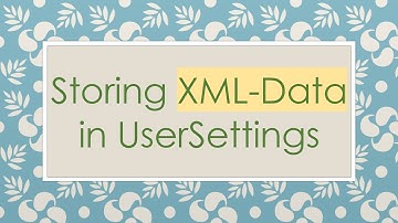 Storing XML-Data in UserSettings