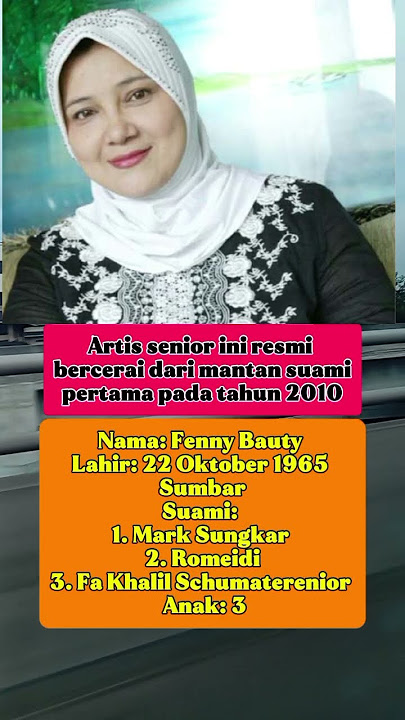 Fenny Bauty : artis senior ini resmi bercerai dari mantan suami pertama pada tahun 2010