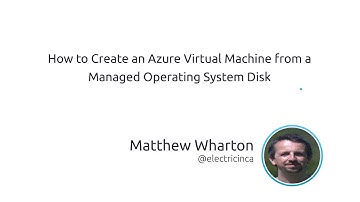 How To Create An Azure Virtual Machine From A Managed Operating System Disk
