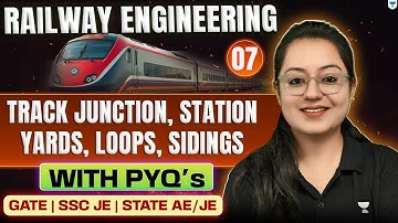 Railway Engineering | 07 | Track Junction | Station | Yards | Loops | Sidings | CE | Harshna Verma