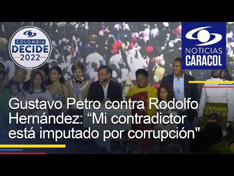 Gustavo Petro contra Rodolfo Hernández: “Mi contradictor está imputado por corrupción"