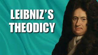 Leibnizs Theodicy The Best Of All Possible Worlds The Problem Of Evil