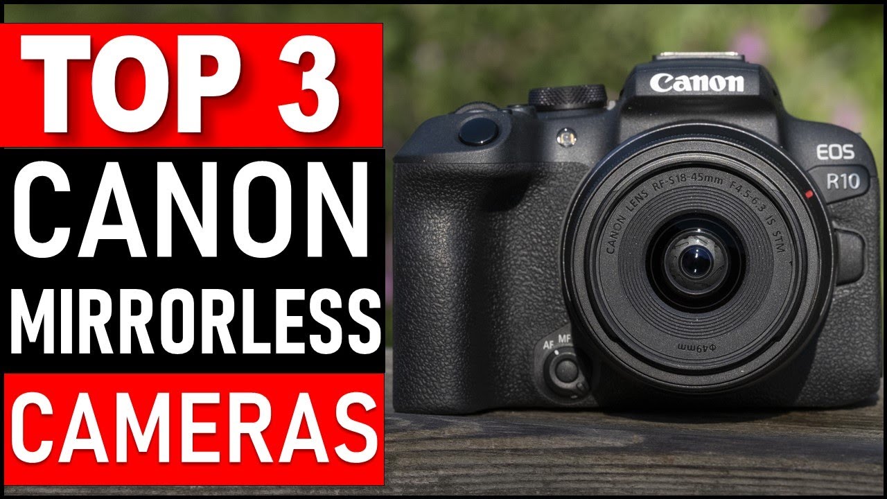 Top 3 Best Canon Mirrorless Cameras For 2025 [Best Canon Mirrorless ...