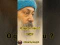 O QUE É SEU DE VERDADE ? #osho #conciência #meditação #Autoconhecimento #youtubeshorts