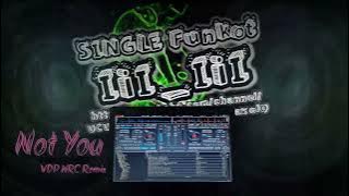 Single Funkot - Not You 788 Alan Walker x Emma Steinbakken DJ VDP NRC Remix™