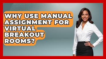 Why Use Manual Assignment For Virtual Breakout Rooms? - Virtual Communication Hub