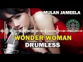 MULAN JAMEELA - WONDER WOMAN // DRUMLESS