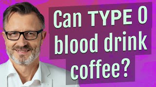 Can Type O blood drink coffee? screenshot 4