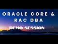 Oracle Core & RAC DBA Demo session