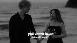 Yeh mera husn (slowed+reverb) shilpa rao