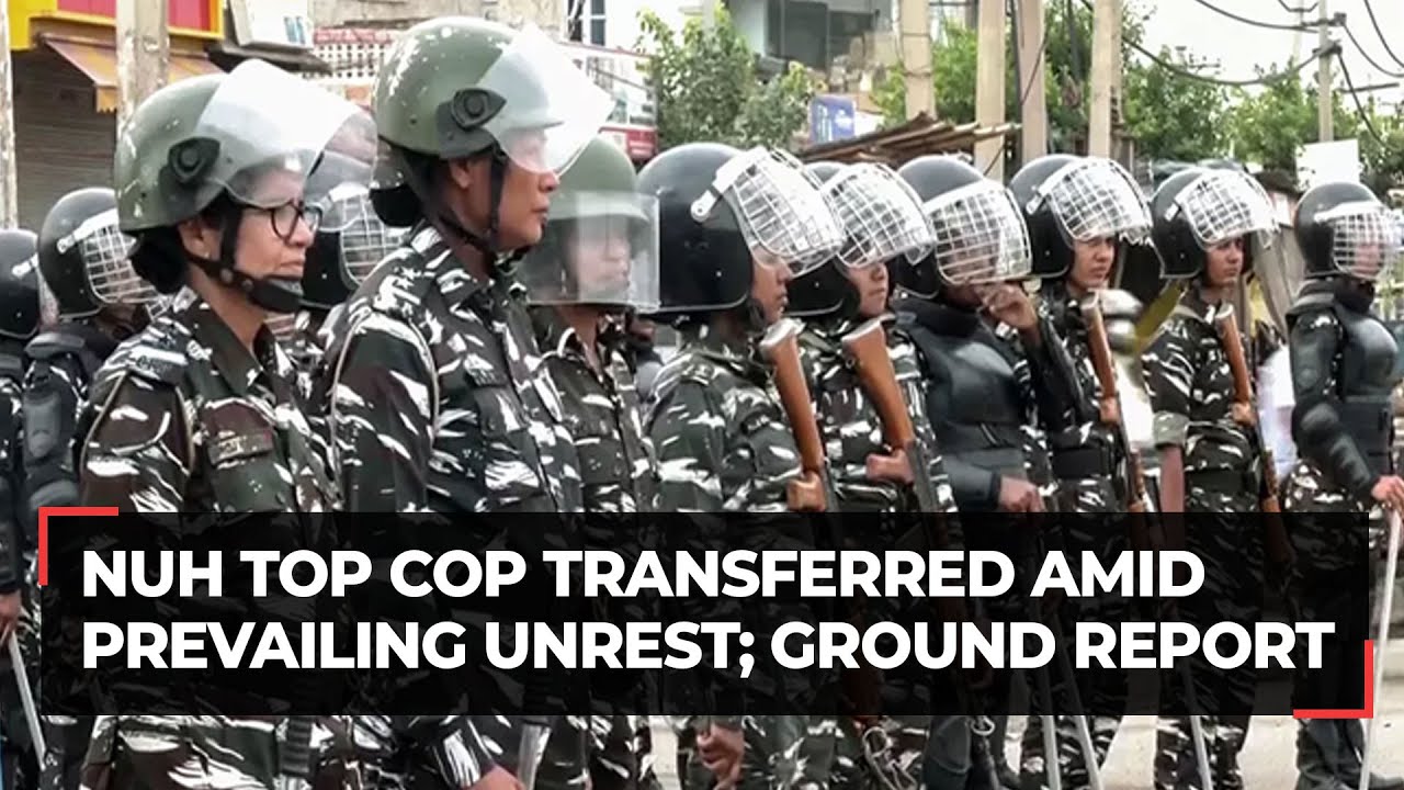 Haryana crisis: Nuh top cop transferred amid prevailing unrest; ground report