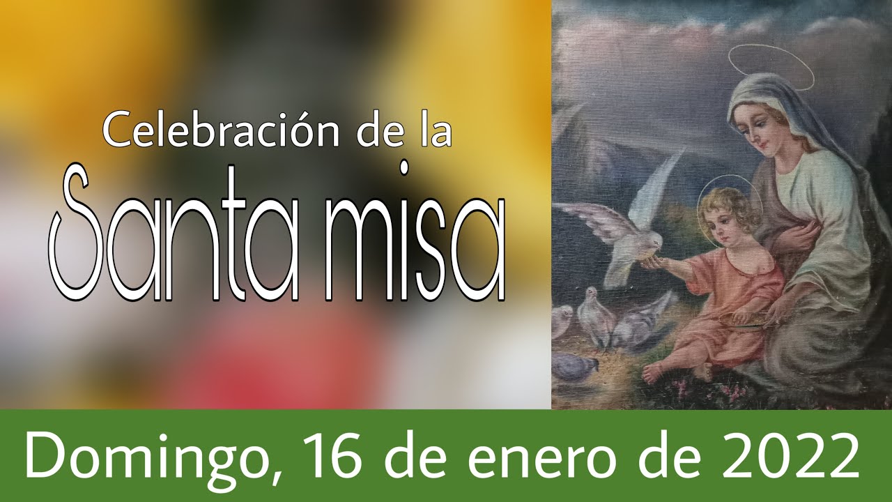 Santa misa. Domingo, 16 de enero de 2022 - YouTube