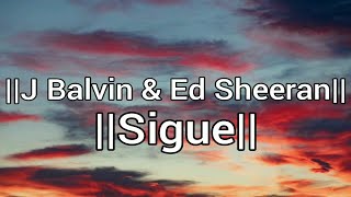 J Balvin & Ed Sheeran - Sigue (Lyric Video)