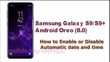 Samsung Galaxy S9 : How to Enable or Disable Automatic date and time