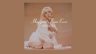 Happier Than Ever - Billie Eilish (Vietsub)