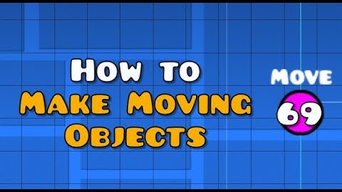 How to make Moving Objects in Geometry Dash!