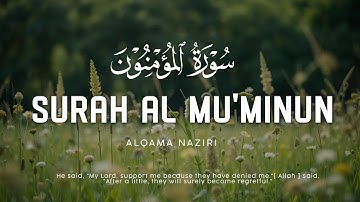 Surah Al - Mu'minun | سورة المؤمنون | Relax Your Heart & Soul (Alqama_Naziri)