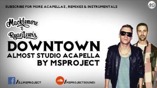 Macklemore & Ryan Lewis - Downtown (Official Acapella - Vocals Only) + DL