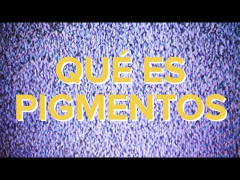 QUÉ ES PIGMENTOS