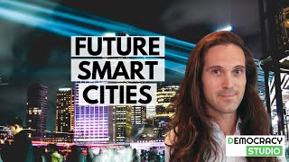 Smart Cities: The Future of Urban Development | Julien Carbonnell, PhD, Democracy Studio
