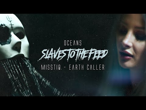 Oceans Ft. Misstiq & Earth Caller - Slaves To The Feed