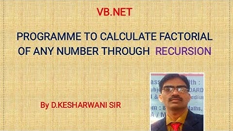 Prog. to calculate Factorial of any number using a recursive function in VB.Net by D.Kesharwani Sir