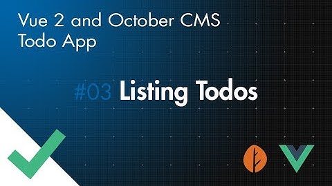 Vue 2 and October CMS Todo App - Part 03 - Listing Todos