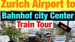 Zurich airport to Bahnhof City Center | interesting Info