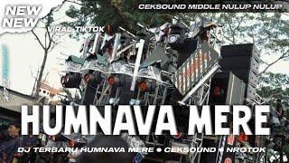 Dj Humnava Mere V2  Ceksound Terbaru Nrotok  Middle Sumbersewu