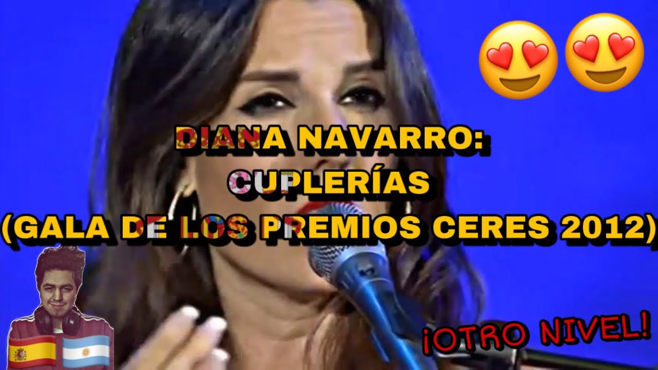 🇪🇸🇦🇷 DIANA NAVARRO - CUPLERIAS (GALA DE LOS PREMIOS CERES 2012) [REACCION] 🤯