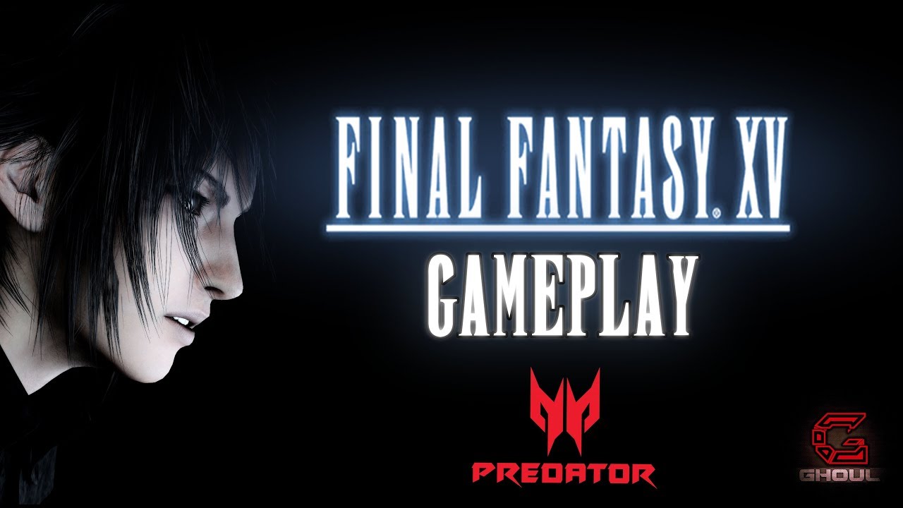 Final Fantasy XV Gameplay PC- * (6 Minutes Montage) * | Helios 300 | Ultra HD