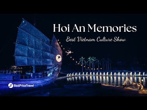 Hoi An Memories Show: Vietnam's Best Cultural Show | BestPrice Travel