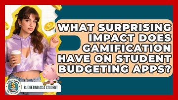 What Surprising Impact Does Gamification Have On Student Budgeting Apps? - Budgeting as a Student