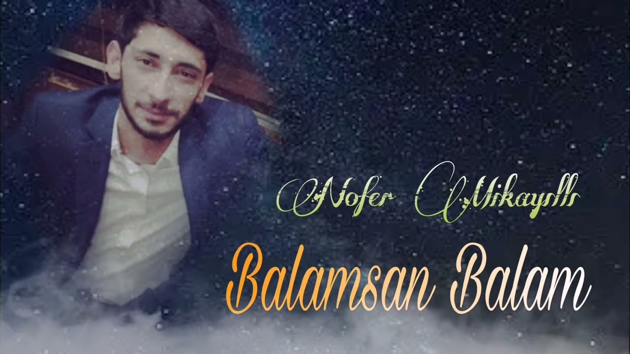 Nofer Mikayilli   Balamsan Balam Official Audio