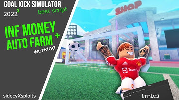 Goal Kick Simulator Script AUTO FARM + INF MONEY AND MORE