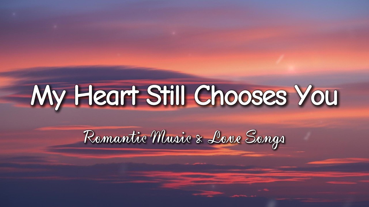 My Heart Still Chooses You 💘 Deep Emotional Love Song (Lyrics)