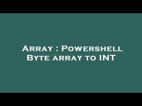 Array : Powershell Byte array to INT