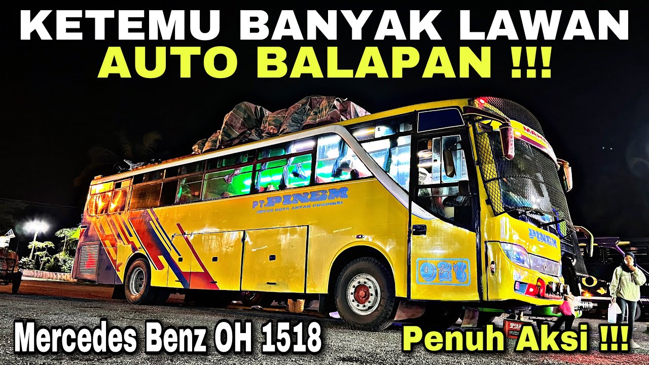 Ketemu Banyak Lawan , Auto Balapan ❗️ Mercedes Benz OH 1518 Penuh Aksi ❗️| trip Pinem 021