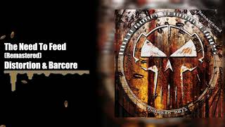 Distortion & Barcore - The Need To Feed (Remastered)