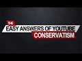 The Easy Answers of YouTube Conservatism thumbnail