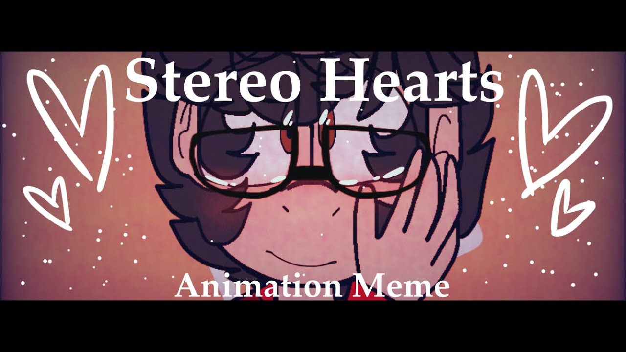 Stereo Hearts (Animation Meme/ Gift for Leisker) - YouTube